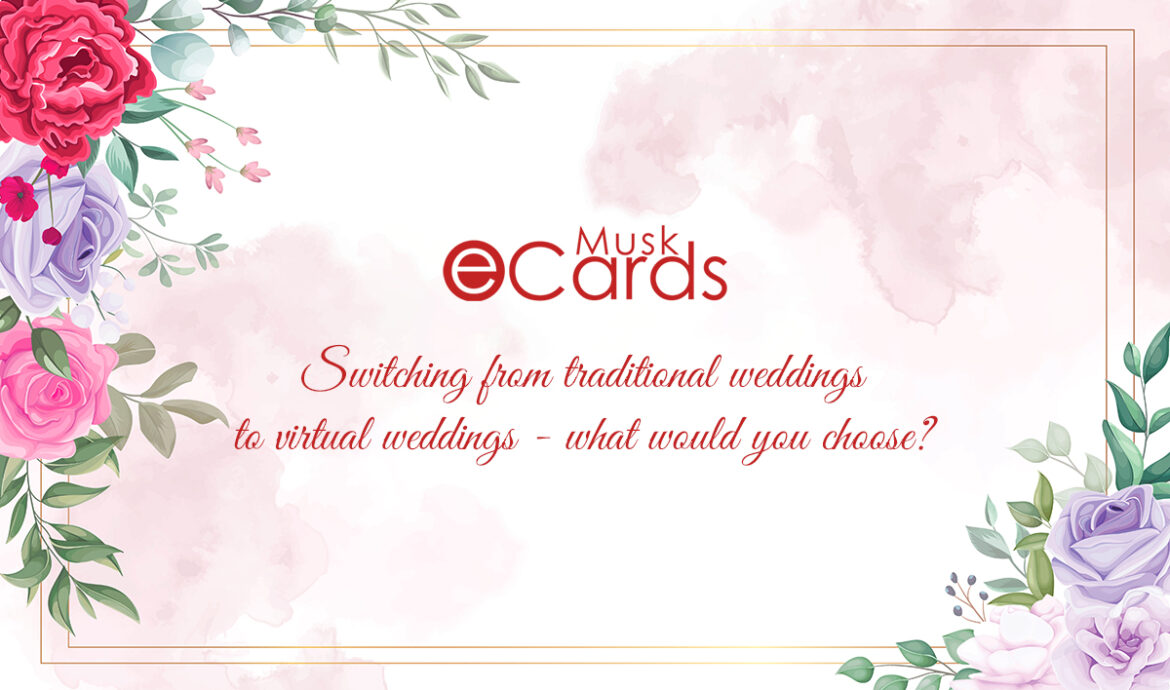 Switching from traditional weddings to virtual weddings - what would you choose?