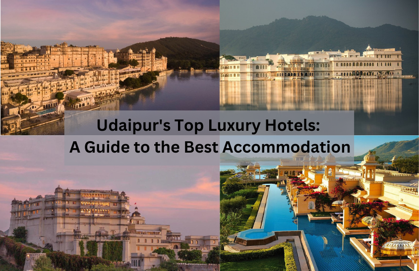 Udaipur’s Top Luxury Hotels: A Guide to the Best Accommodation